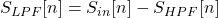 S_{LPF}[n]=S_{in}[n]- S_{HPF}[n]