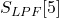 S_{LPF}[5]